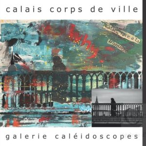 calais corps de ville – catalogue de l’exposition éric doisy (peintures) et jean-christophe blanquart (photographies)