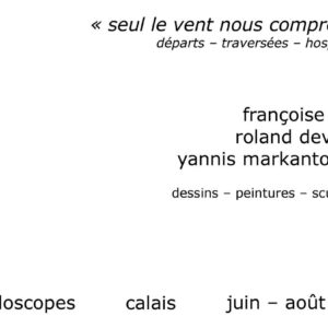 « seul le vent nous comprend » – catalogue de l&rsquo;exposition : françoise carré – roland devolder – yannis markantonakis